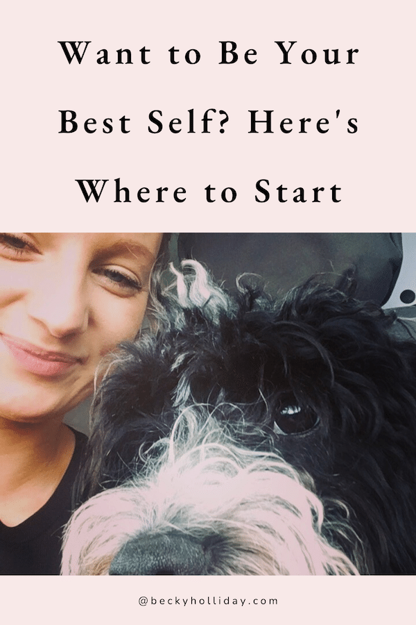 Want to Become Your Best Self? Here's Where to Start