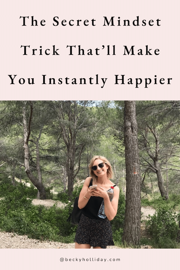 The Secret Mindset Trick That’ll Make You Instantly Happier